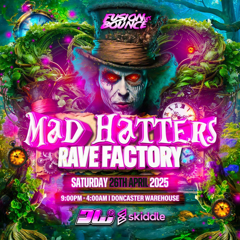 FusionBounce UK present MAD HATTERS RAVE FACTORY