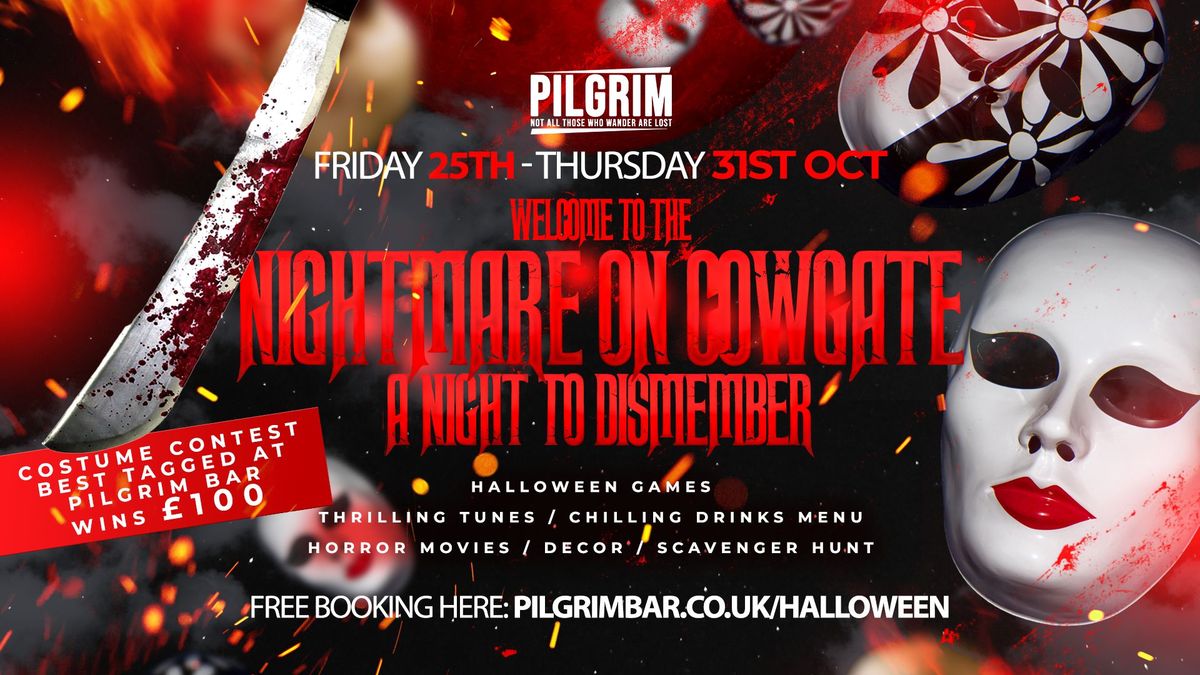 Halloween at Pilgrim \/ Nightmare on Cowgate \/ Win \u00a3100 \/ Free Entry