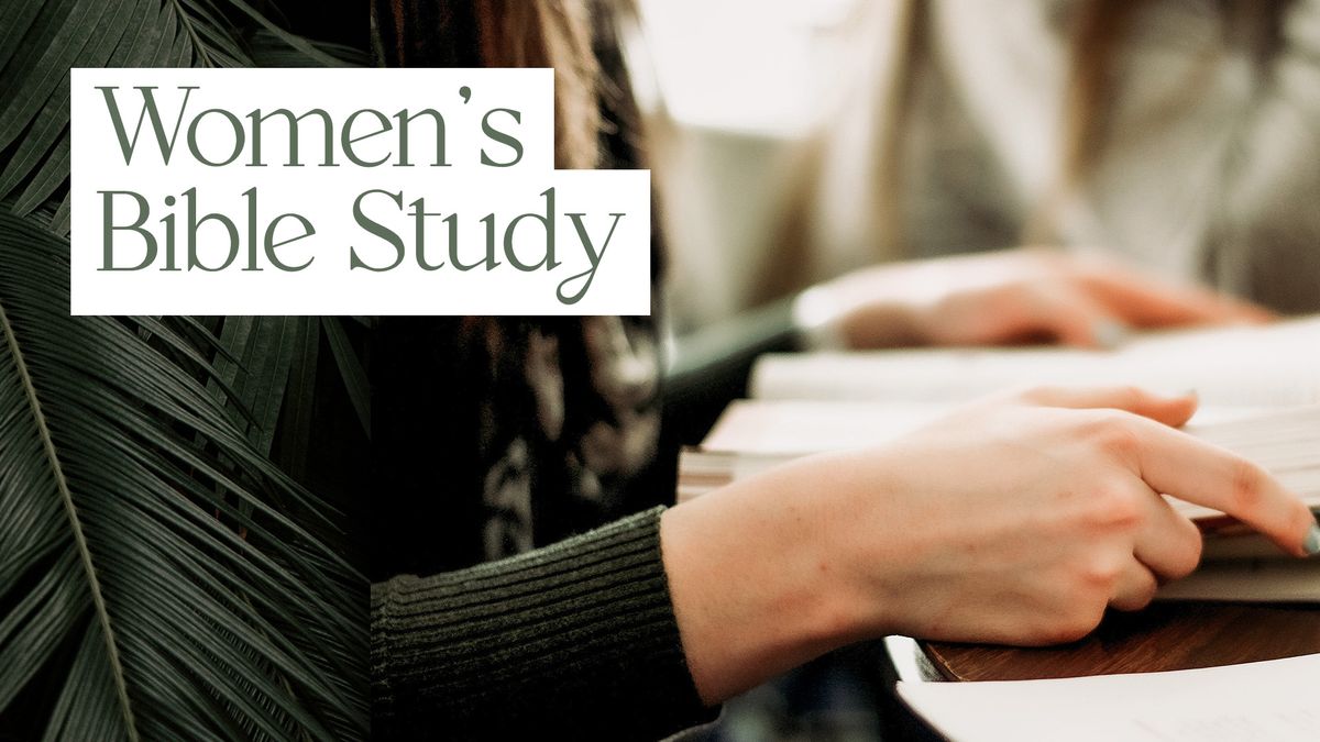 Women's Bible Study (Wednesday Night and Thursday Mornings options)