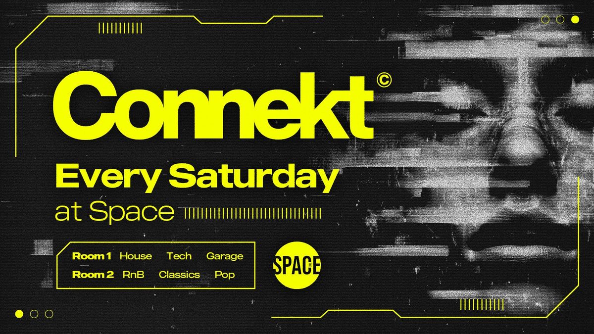 Connekt Saturdays @ Space Leeds - 18th October