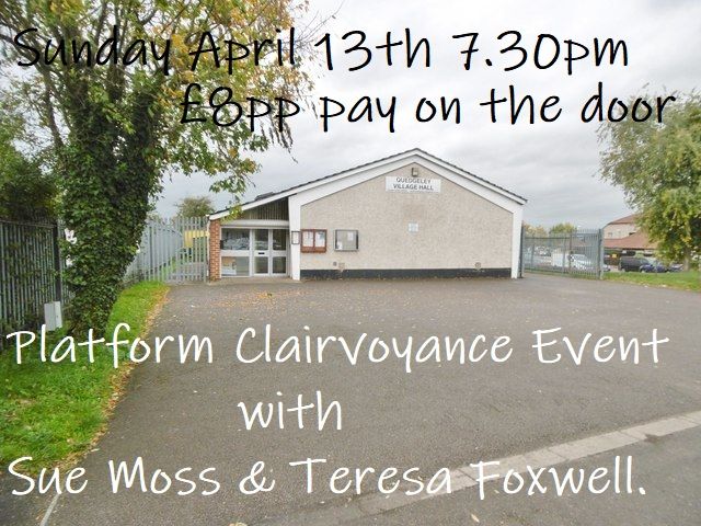 Platform Clairvoyance Evening with Sue Moss & Teresa Foxwellll. \u00a38 pay on the door