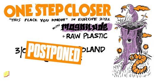 POSTPONED | ONE STEP CLOSER + MAGNITUDE + RAW PLASTIC \/ Pog\u0142os, Warszawa