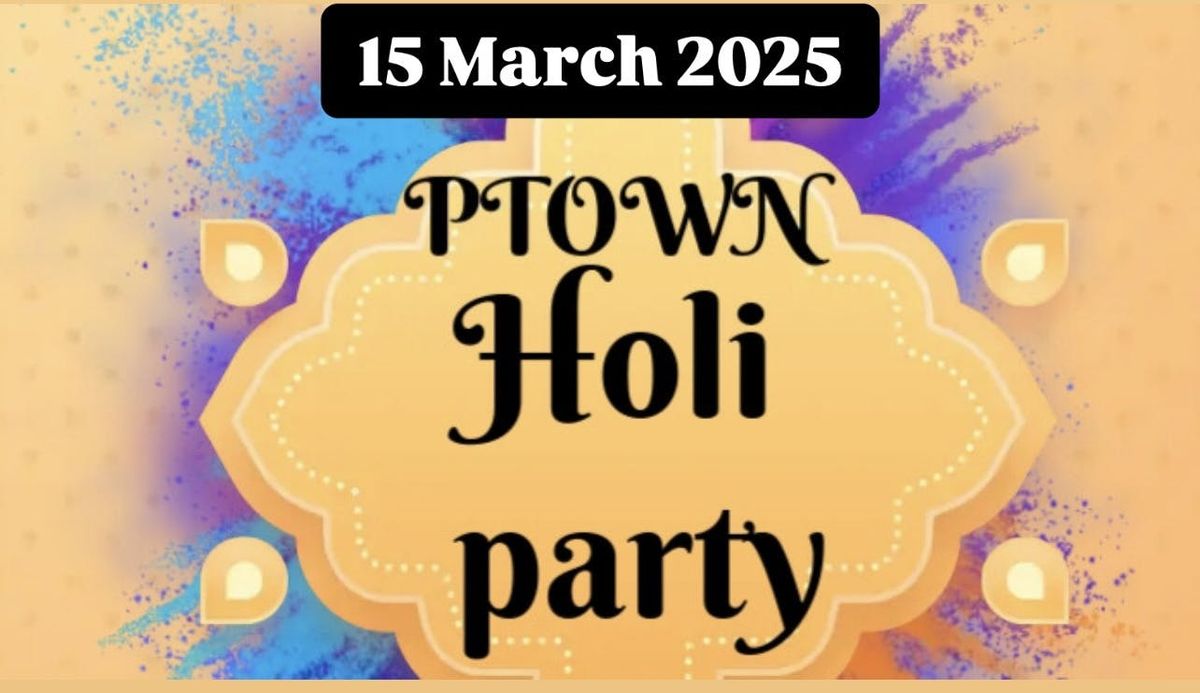 PTOWN Holi Bollywood Party