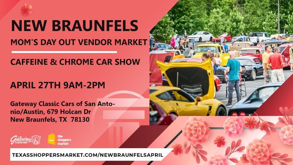 New Braunfels Mom's Day Out Vendor Market and Caffeine & Chrome Car Show