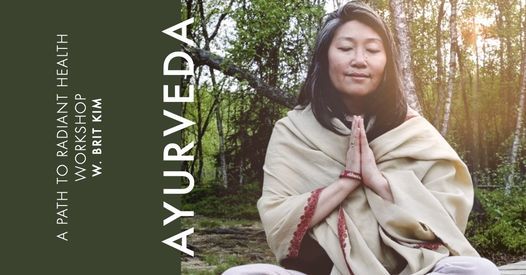 Ayurveda - a Path to Radiant Health w. Brit Kim