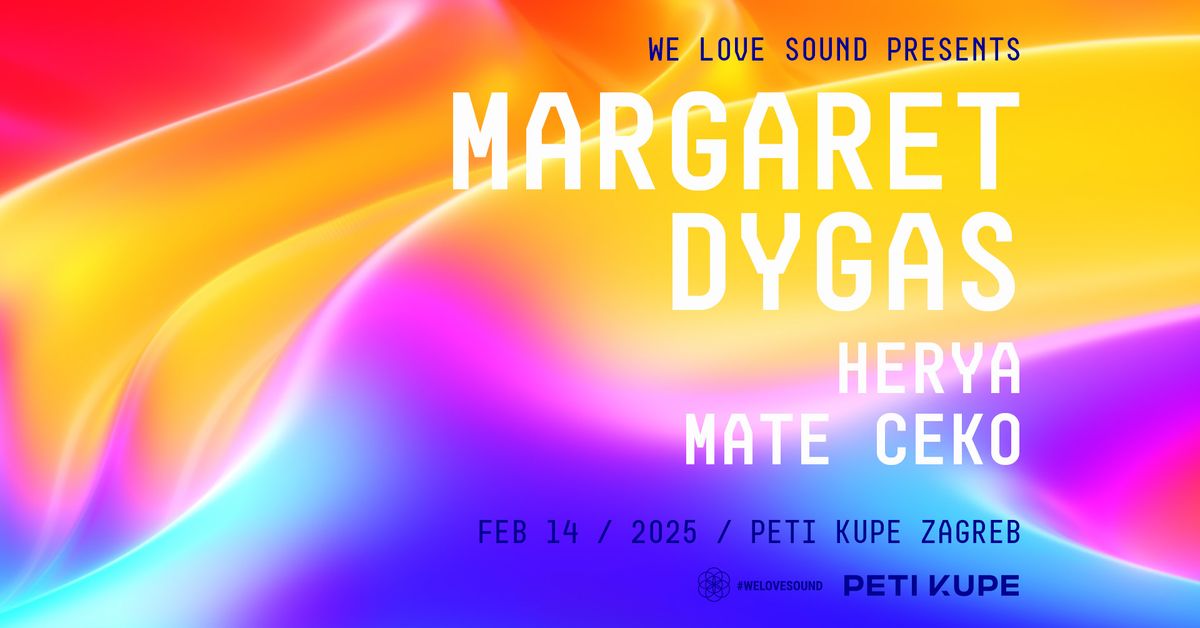 WE LOVE SOUND pres. Margaret Dygas, Herya & Mate Ceko