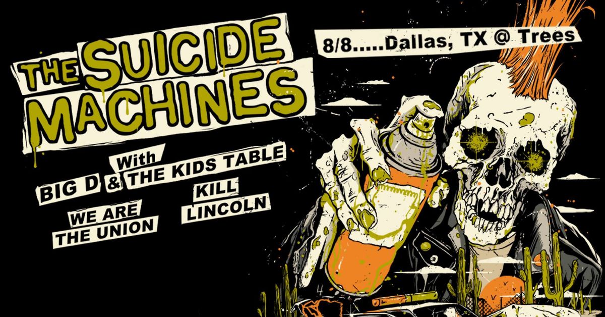 THE SUICIDE MACHINES w\/ Big D & The Kids Table, We Are The Union, K*ll Lincoln @ Trees