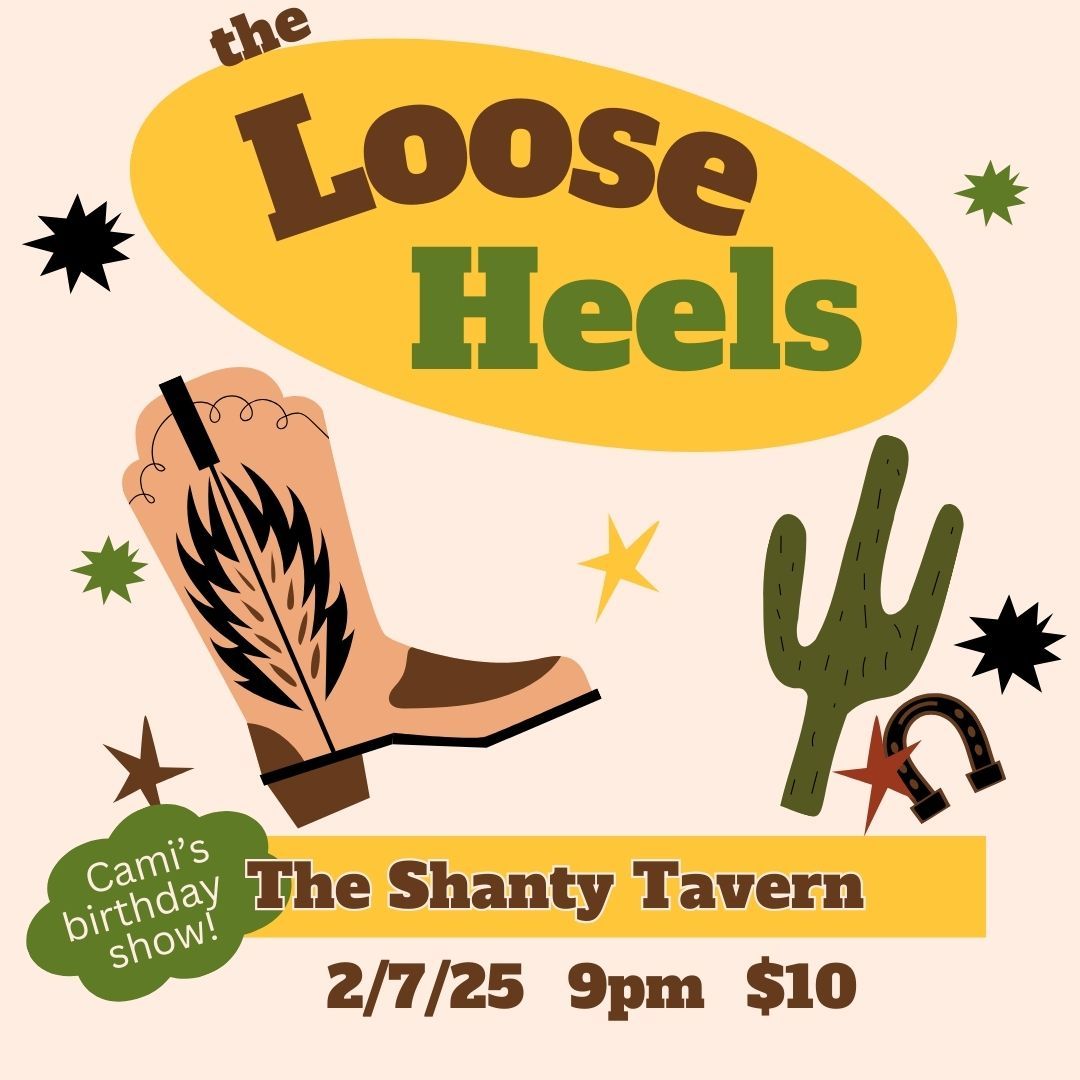 Loose Heels at The Shanty!