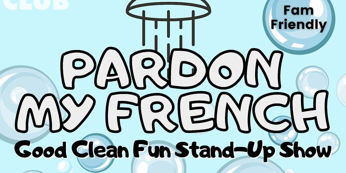 Pardon My French - Clean Comedy Stand-up Show