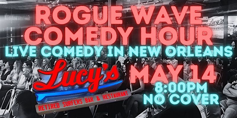 ROGUE WAVE COMEDY HOUR AT LUCYS RETIRED SURFERS BAR