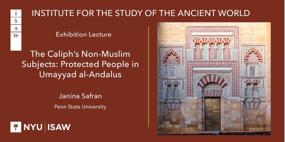 Exhibition Lecture | The Caliph's Non-Muslim Subjects: Protected People in Umayyad al-Andalus