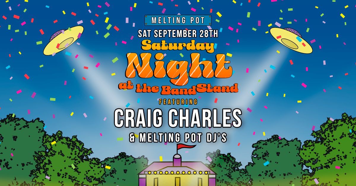 Saturday Night at The Bandstand w\/ Craig Charles & Melting Pot DJ\u2019s ~ Kelvingrove Bandstand ~ 28.09