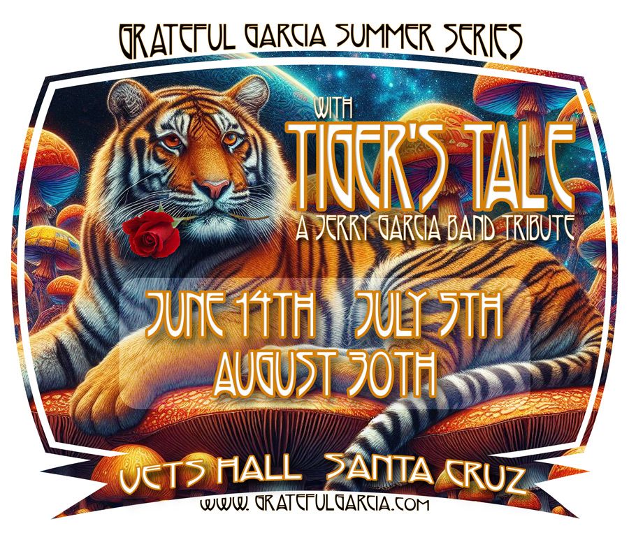 Tiger's Tale Grateful Garcia Summer Series at the Santa Cruz Vets Hall