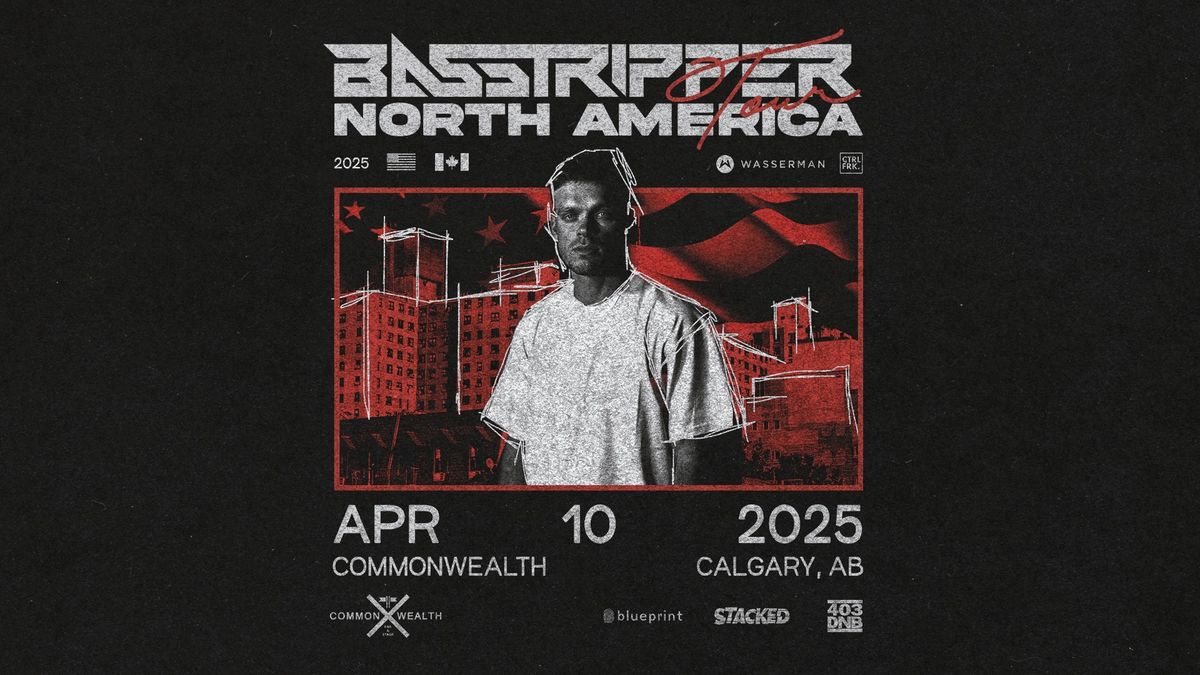 BASSTRIPPER @ COMMONWEALTH APRIL 10TH NORTH AMERICAN TOUR 2025 