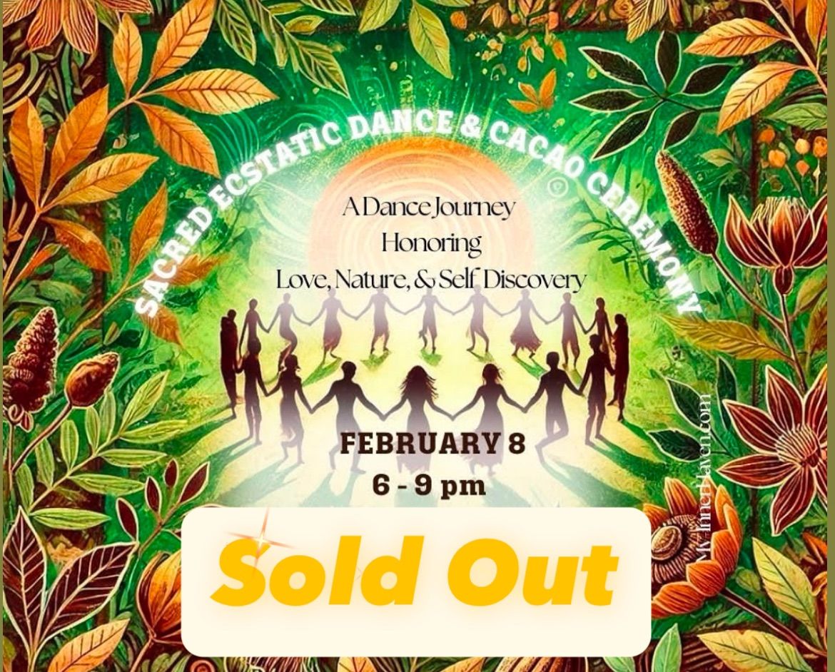  Sacred Ecstatic Dance & Cacao Ceremony: A Dance Journey Honoring Love, Nature, & Self Discovery