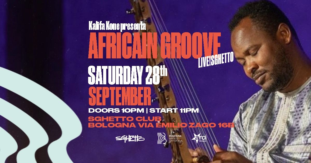 Kalifa Kon\u00e9 presenta Africain Groove + djset | Live! Sghetto Club