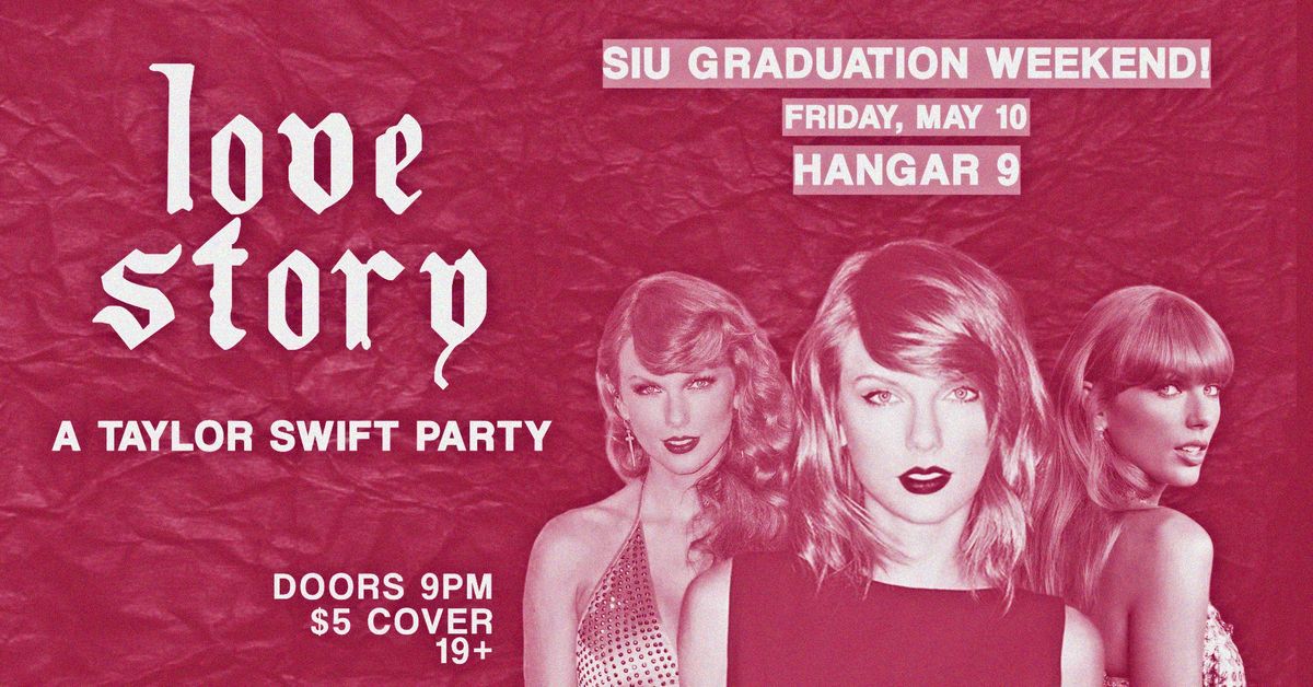 LOVE STORY: A Taylor Swift Party @ Hangar 9! [SIU GRADUATION WEEKEND!]