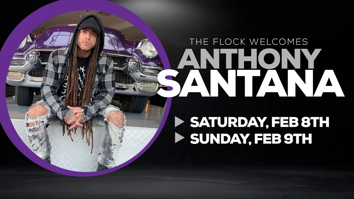 ANTHONY SANTANA - February 8th and 9th