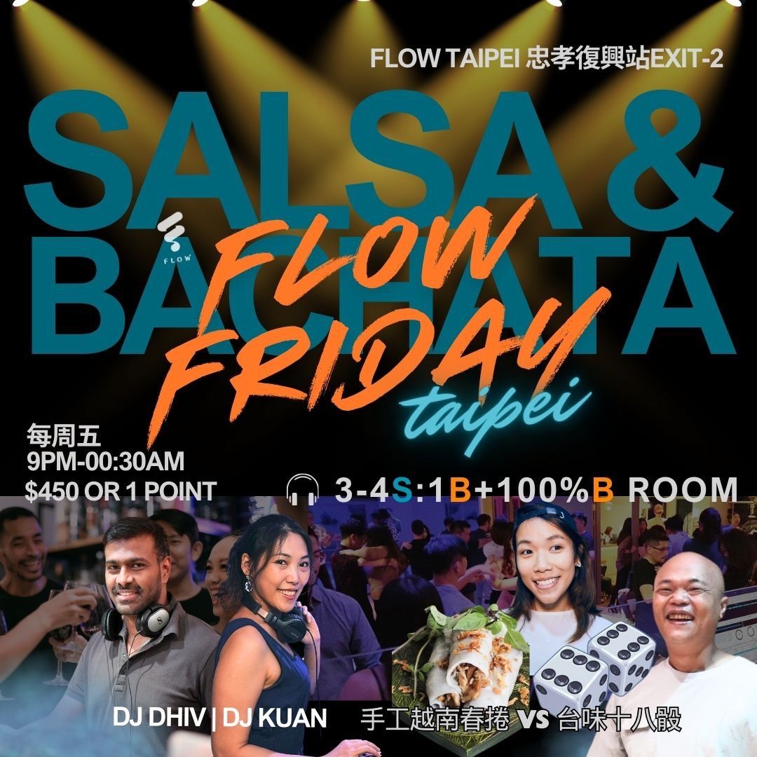 1\/10 Flow Friday Salsa & Bachata Social Party \u5a1c\u5a1c\u624b\u5de5\u8d8a\u5357\u6625\u6372&\u5927\u54e5pk\u53f0\u5473\u5341\u516b\u9ab0