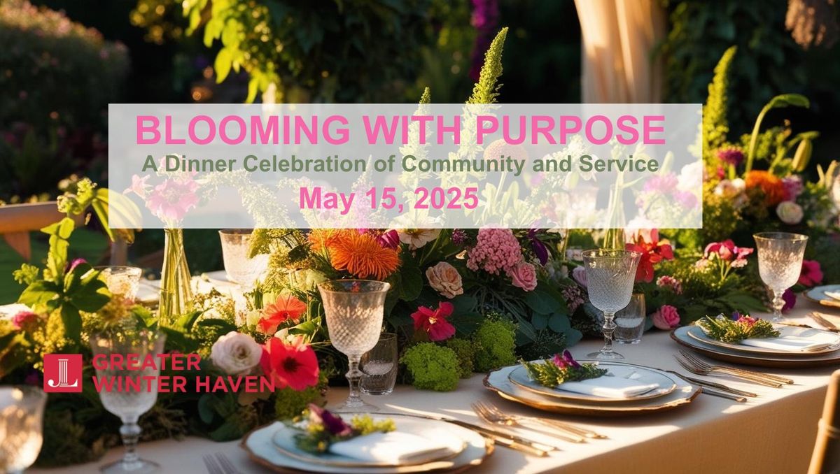 "Blooming with Purpose:  A Celebration of Community & Service" 