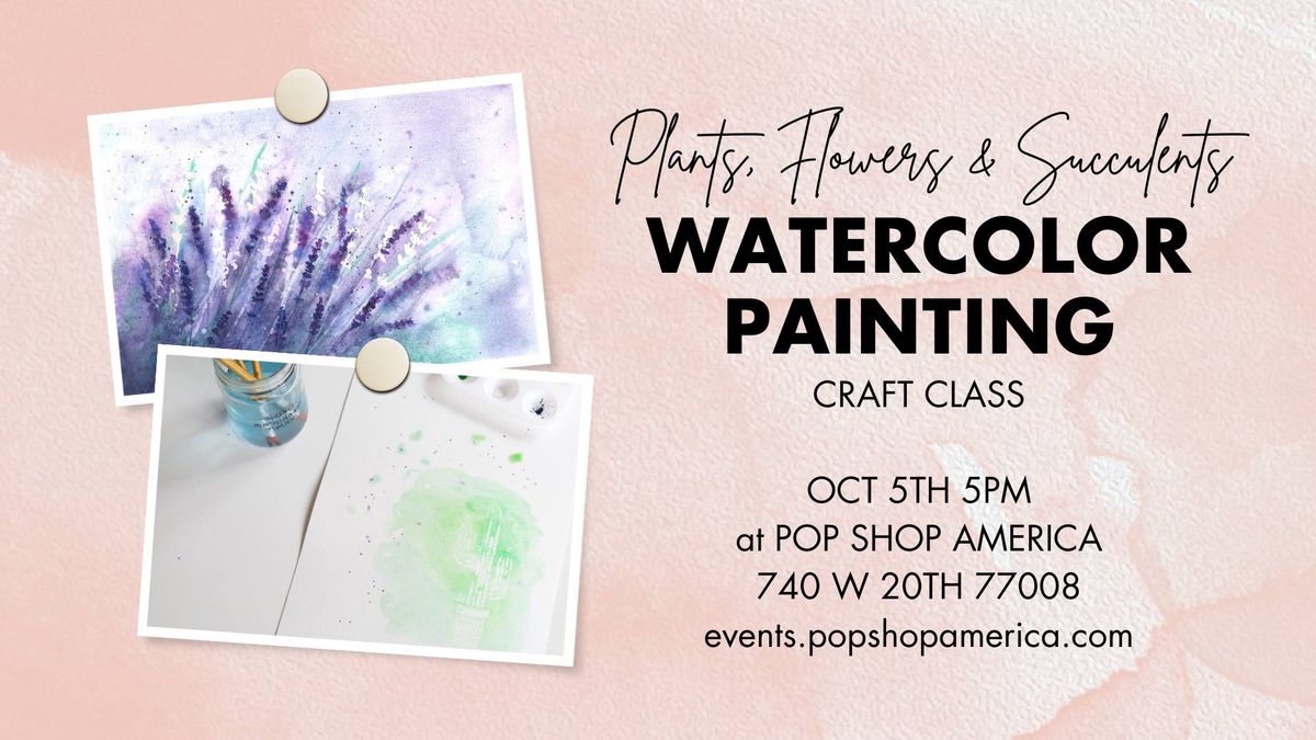 Watercolor Plants, Flowers, & Succulents Painting Class