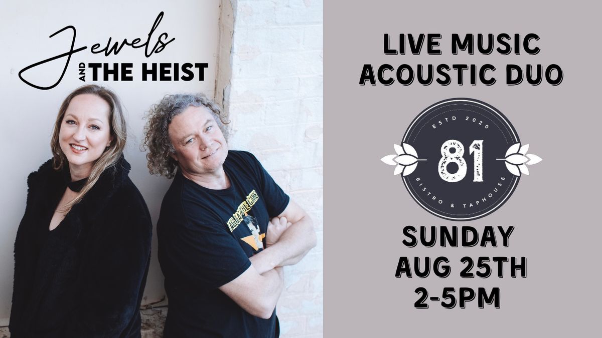 Live Music - Jewels and the Heist DUO @ 81