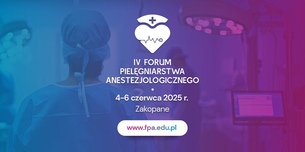 IV Forum Piel\u0119gniarstwa Anestezjologicznego