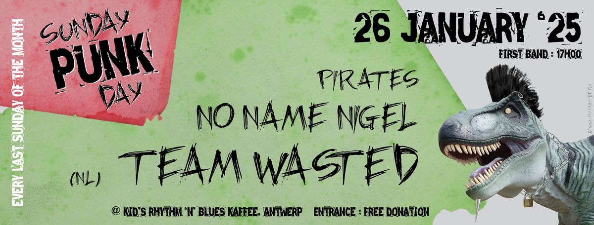 Sunday Punkday, 26 Januari 2025: Team Wasted (NL) + No Name Nigel + Pirates