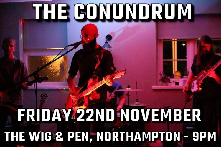 The Conundrum @ The Wig & Pen, Northampton 