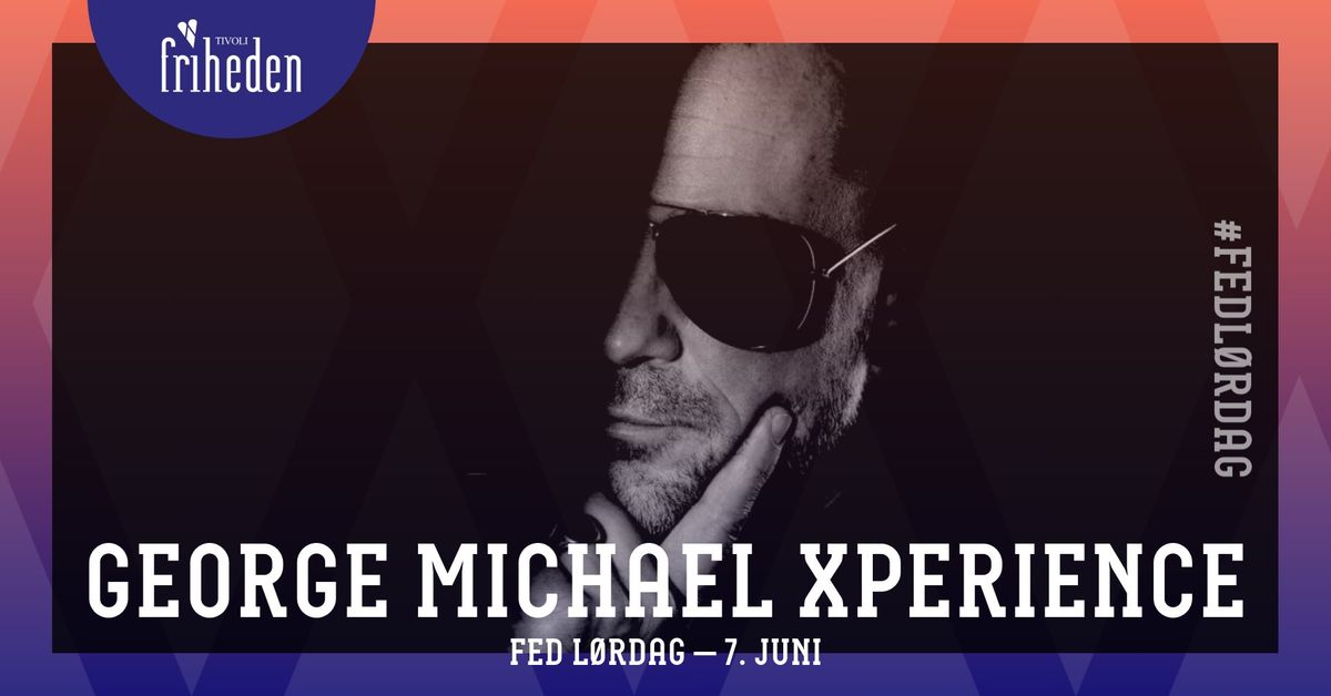 Fed L\u00f8rdag | George Michael Xperience | 7. juni | kl. 20:00