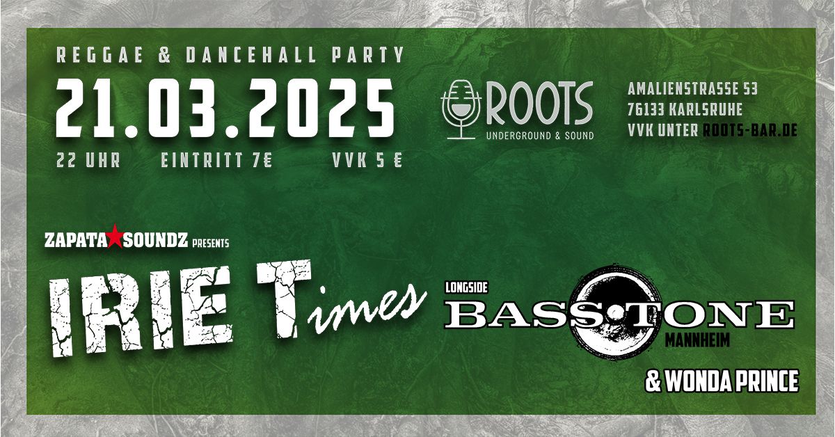 IRIE Times - Zapata Soundz lgs. Bass Tone & Wonda Prince im Roots in Karlsruhe