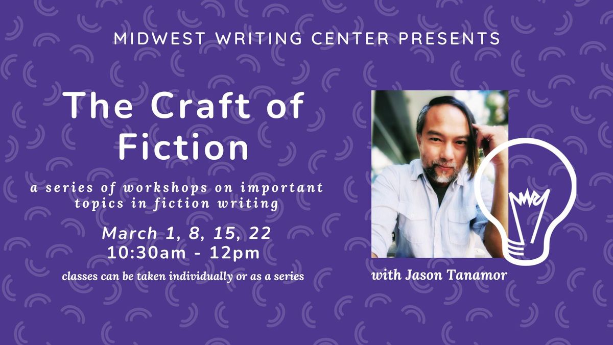 Craft of Fiction Workshop Series, led by Jason Tanamor