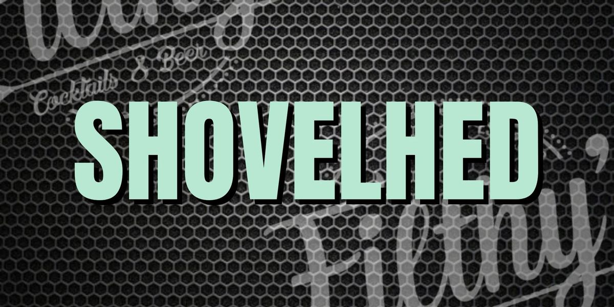 Shovelhed - April 5th