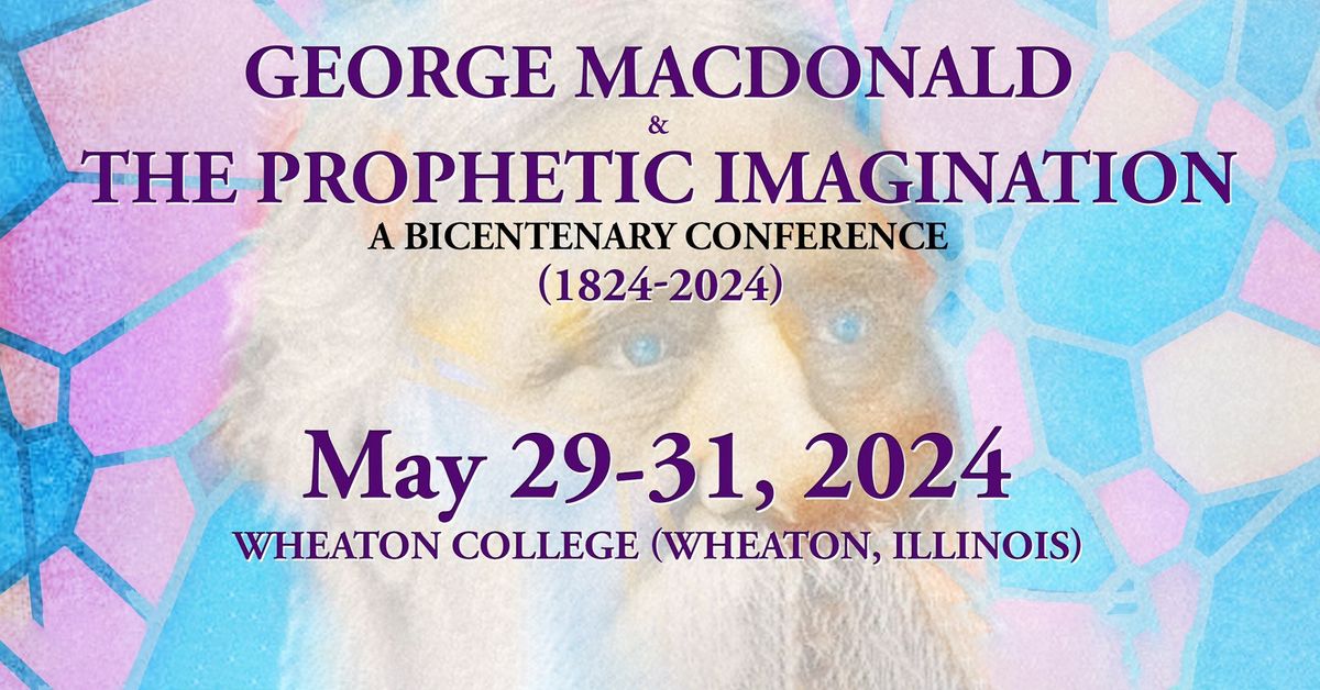 George MacDonald and the Prophetic Imagination: A Bicentenary Conference