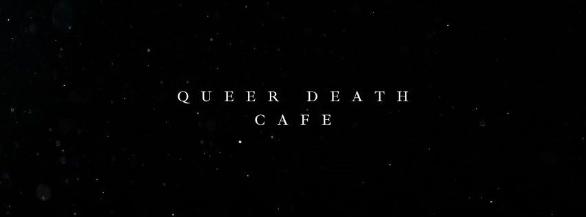 Queer Death Cafe