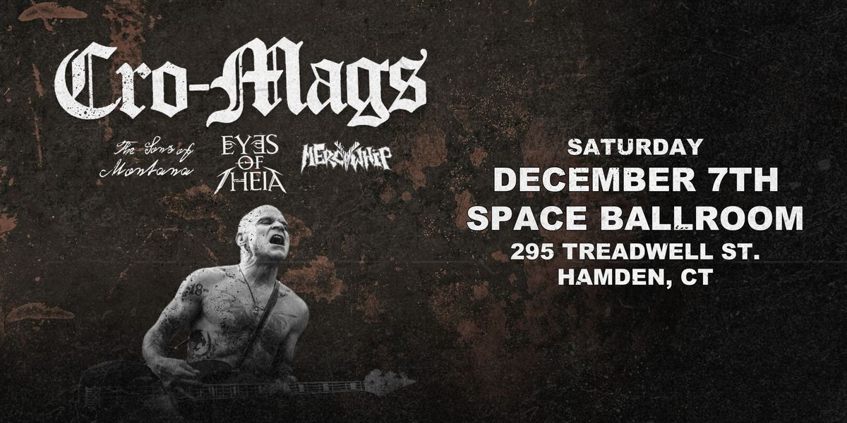 Cro-Mags w\/ The Sons of Montana, Eyes of Theia, and Mercy Whip at Space Ballroom