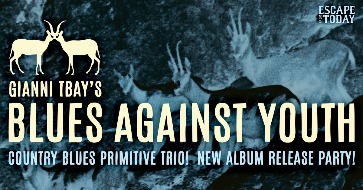 The Blues Against Youth Release Party \u25bc Freddie Koratella djset  \u25bc  Trenta Formiche