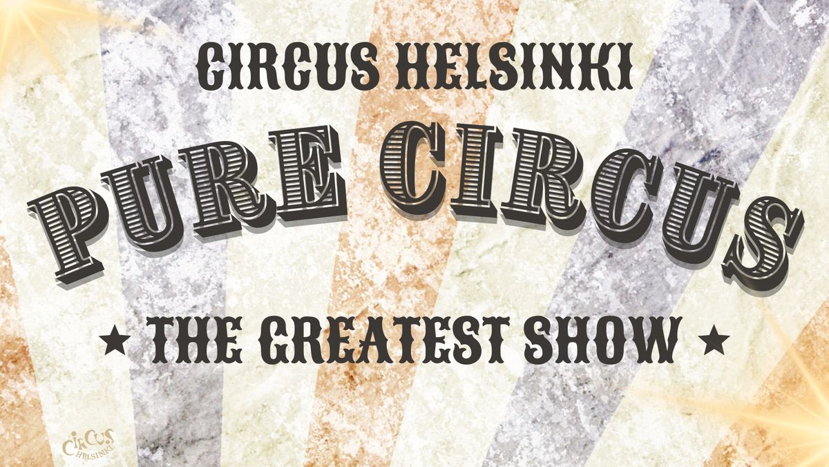 Circus Helsinki esitt\u00e4\u00e4 PURE CIRCUS - The greatest show