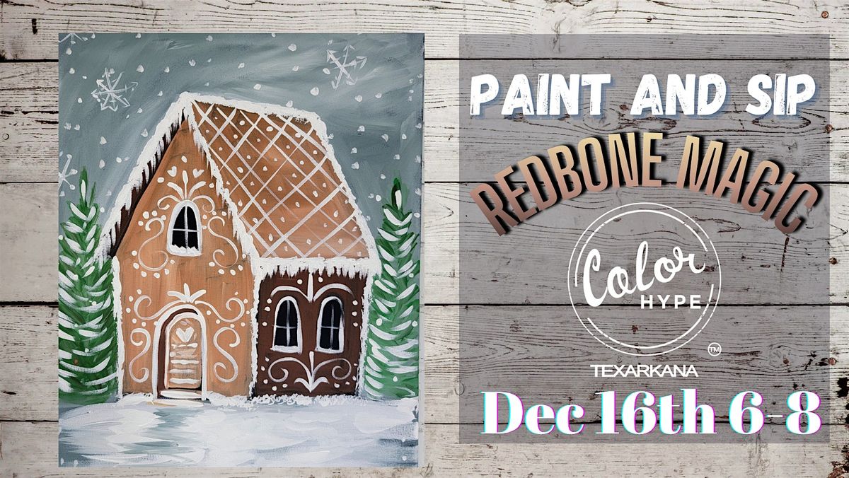 "Gingerbread Cottage" Paint and Sip with ColorHype TXK at Redbone Magic