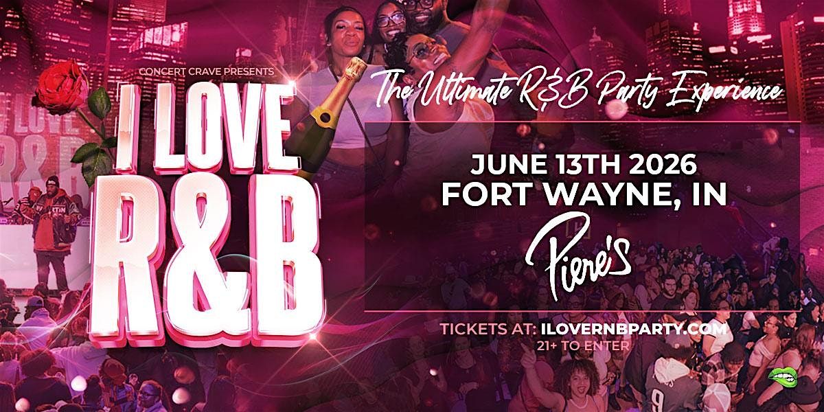 I LOVE R&B PARTY - Fort Wayne, IN