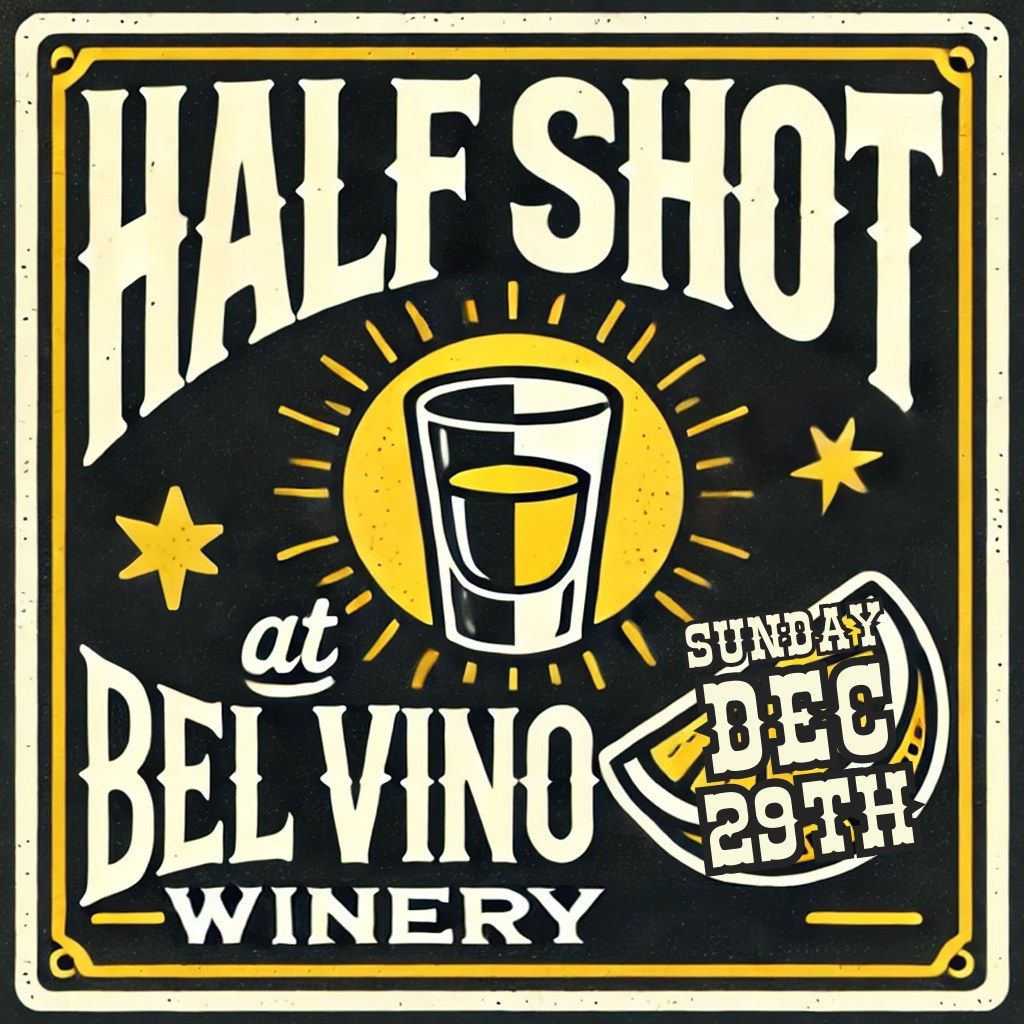 HALFSHOT at Bel Vino Winery