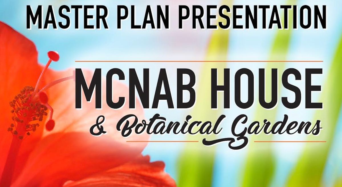 McNab House & Botanical Gardens Master Plan Presentation