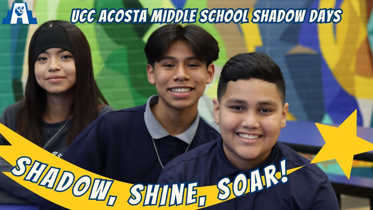 UCC Acosta Midde School Shadow Days