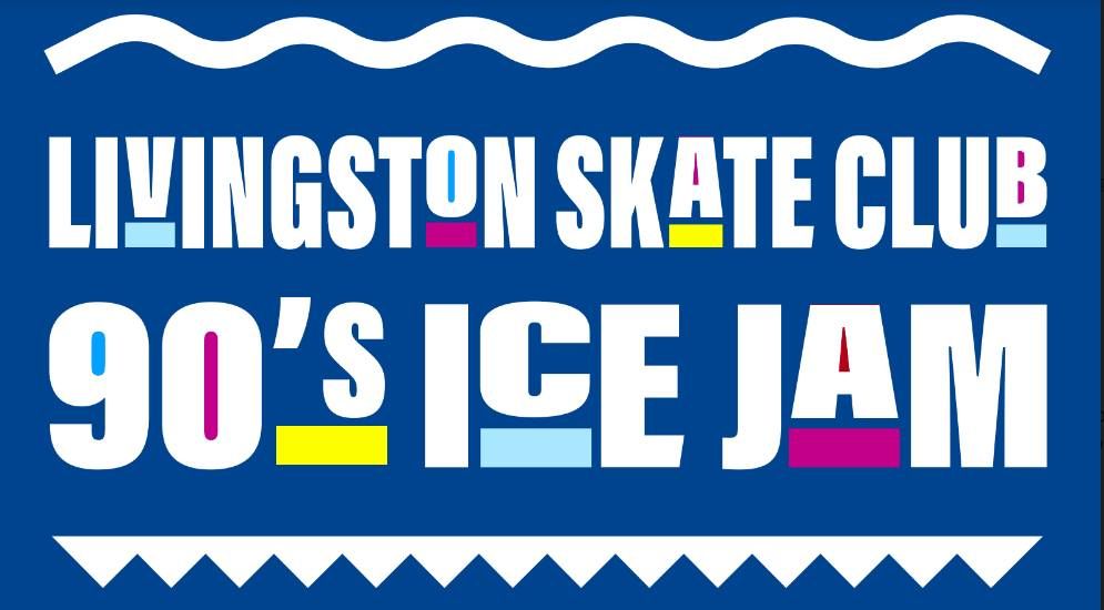 Livingston Skate Club Presents: 90s Ice Jam!