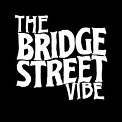 The Bridge Street Vibe