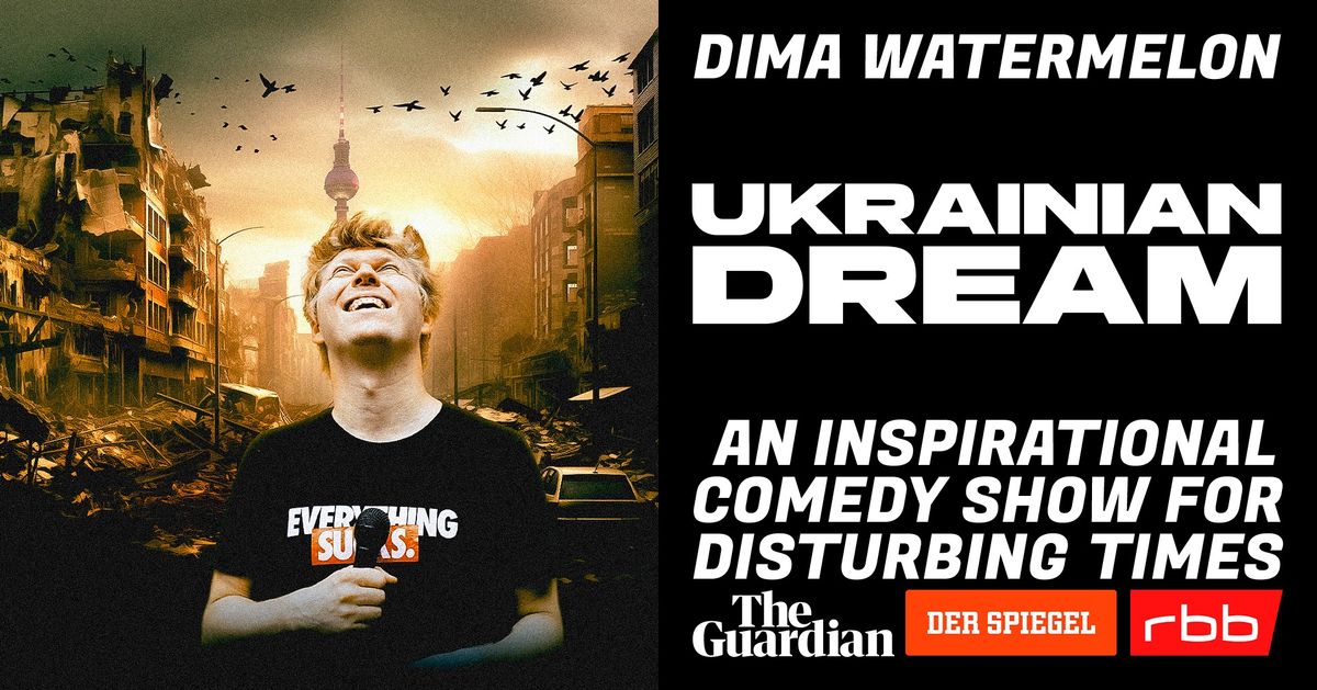 Ukrainian Dream: An Inspirational Comedy Show with Dima Watermelon in Basel