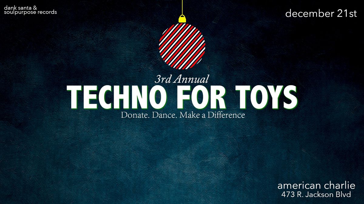 3rd ANNUAL TECHNO FOR TOYS!  