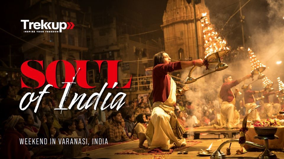 The Soul of India | Weekend in Varanasi, India