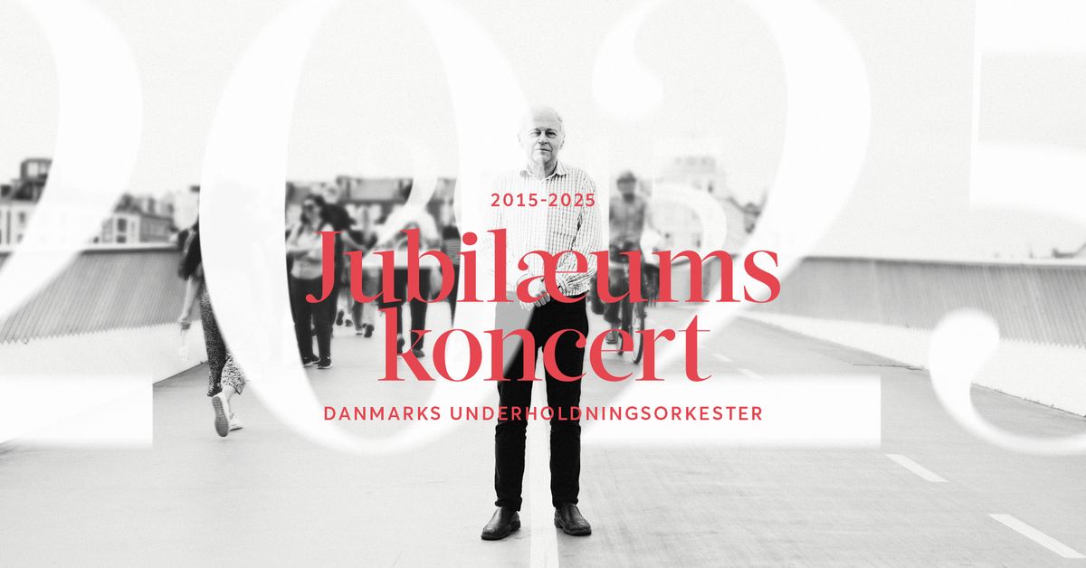 Danmarks Underholdningsorkester - Jubil\u00e6umskoncert