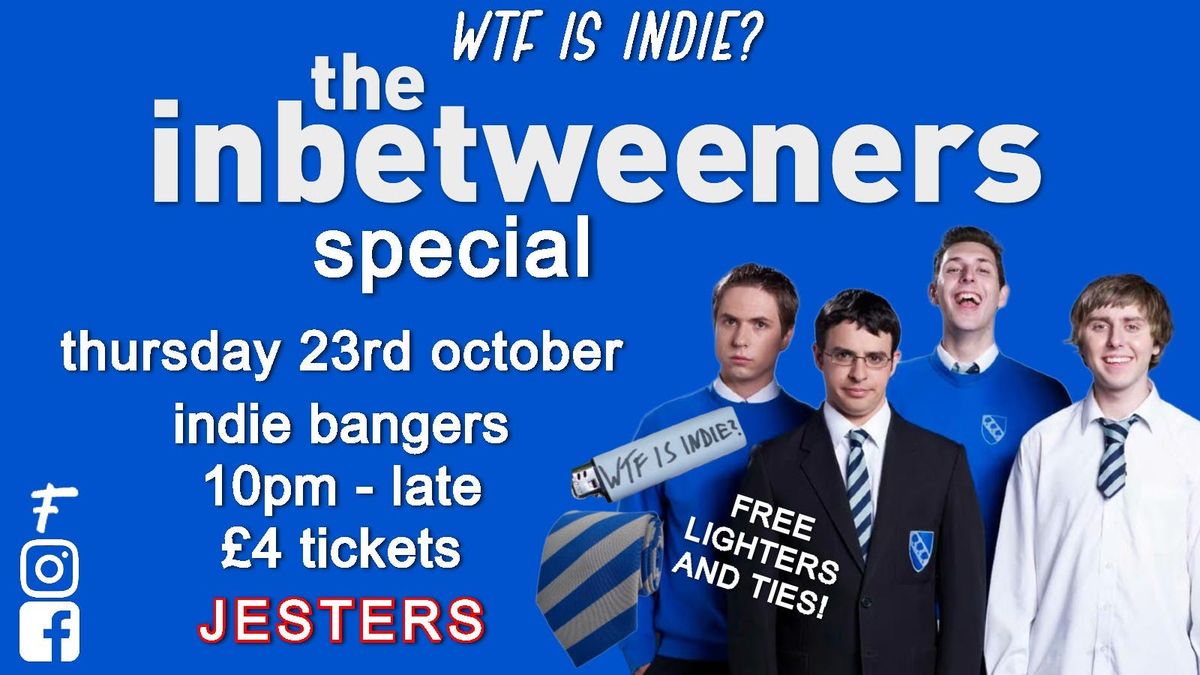 WTF IS INDIE? INBETWEENERS SPECIAL! \ud83d\ude09
